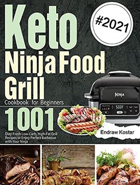 portada Keto Ninja Foodi Grill Cookbook for Beginners: 1001-Day Fresh Low-Carb, High-Fat Grill Recipes to Enjoy Perfect Barbecue With Your Ninja (en Inglés)