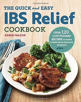 portada The Quick & Easy IBS Relief Cookbook: Over 120 Low-FODMAP Recipes to Soothe Irritable Bowel Syndrome Symptoms