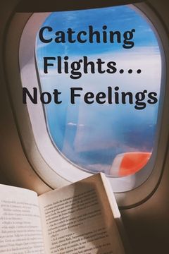portada Catching Flights...Not Feelings (en Inglés)