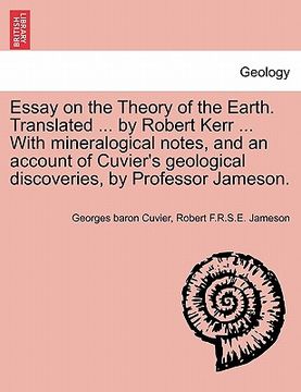 portada essay on the theory of the earth. translated ... by robert kerr ... with mineralogical notes, and an account of cuvier's geological discoveries, by pr (en Inglés)