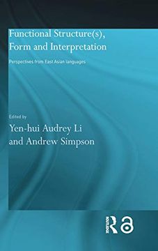 portada Functional Structure(S), Form and Interpretation: Perspectives From East Asian Languages (Routledge Studies in Asian Linguistics) (in English)
