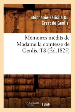 portada Mémoires Inédits de Madame La Comtesse de Genlis. T8 (Éd.1825) (en Francés)