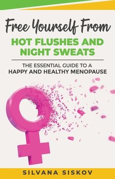 portada Free Yourself From Hot Flushes and Night Sweats: The Essential Guide to a Happy and Healthy Menopause (in English)