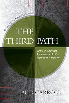 portada The Third Path: Breaching the Materialistic Wall, Grow in Spiritual Awareness of Life Here and Hereafter (en Inglés)