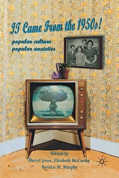 portada It Came from the 1950s!: Popular Culture, Popular Anxieties (in English)