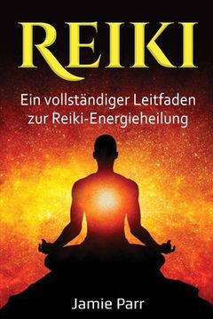 portada Reiki: Ein vollständiger Leitfaden zur Reiki-Energieheilung (en Alemán)