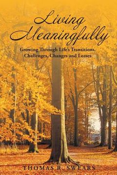 portada Living Meaningfully: Growing Through Life's Transitions, Challenges, Changes and Losses (en Inglés)