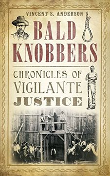 portada Bald Knobbers: Chronicles of Vigilante Justice (en Inglés)