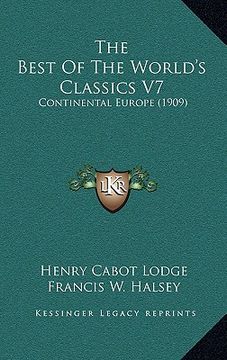 portada the best of the world's classics v7: continental europe (1909) (en Inglés)