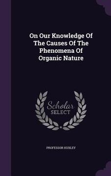 portada On Our Knowledge Of The Causes Of The Phenomena Of Organic Nature