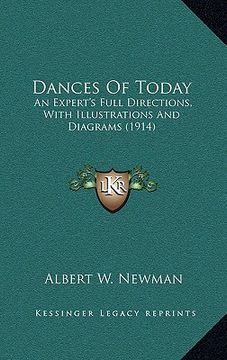 portada dances of today: an expert's full directions, with illustrations and diagrams (1914) (en Inglés)