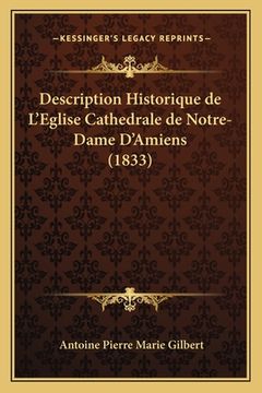 portada Description Historique de L'Eglise Cathedrale de Notre-Dame D'Amiens (1833) (en Francés)