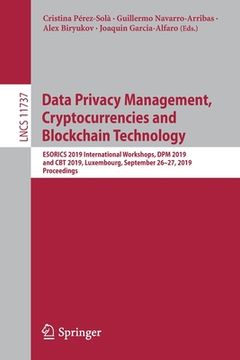portada Data Privacy Management, Cryptocurrencies and Blockchain Technology: Esorics 2019 International Workshops, Dpm 2019 and CBT 2019, Luxembourg, Septembe (en Inglés)