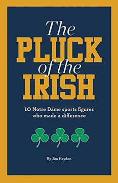portada The Pluck of the Irish: 10 Notre Dame Sports Figures who Made a Difference (in English)