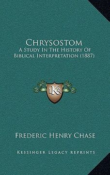 portada chrysostom: a study in the history of biblical interpretation (1887) (en Inglés)
