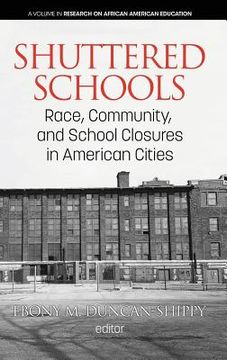 portada Shuttered Schools: Race, Community, and School Closures in American Cities (Research on African American Education) (en Inglés)