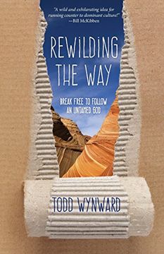 portada Rewilding the Way: Break Free to Follow an Untamed God (en Inglés)