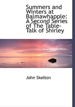 portada summers and winters at balmawhapple: a second series of the table-talk of shirley (large print edition)