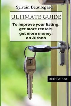 portada Ultimate Guide: Get More Rentals, Get More Money: Improve Your Listing on Airbnb (in English)