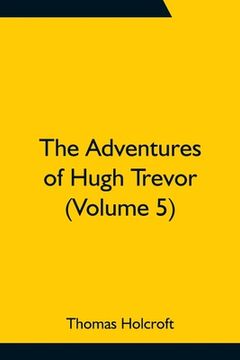 portada The Adventures of Hugh Trevor (Volume 5) (en Inglés)