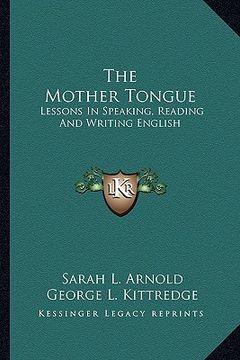 portada the mother tongue: lessons in speaking, reading and writing english (in English)