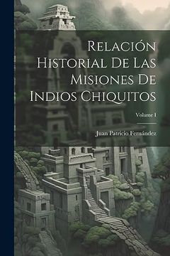 portada Relación Historial de las Misiones de Indios Chiquitos; Volume i