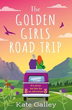 portada The Golden Girls' Road Trip: An Absolutely Heartwarming Later Life Romance Set in Scotland (en Inglés)