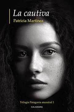 portada La Cautiva: Trilogía Patagonia Ancestral 1
