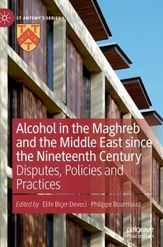 portada Alcohol in the Maghreb and the Middle East Since the Nineteenth Century: Disputes, Policies and Practices 