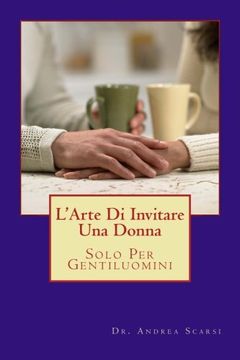portada L'Arte Di Invitare Una Donna: Solo Per Gentiluomini (Italian Edition)