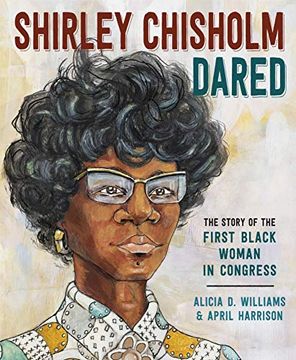 portada Shirley Chisholm Dared: The Story of the First Black Woman in Congress (en Inglés)