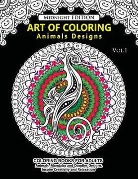 portada Art of Coloring Animal Design Midnight Edition: An Adult Coloring Book with Mandala Designs, Mythical Creatures, and Fantasy Animals for Inspiration a (en Inglés)
