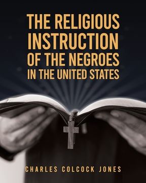 portada The Religious Instruction Of The Negroes In The United States (in English)