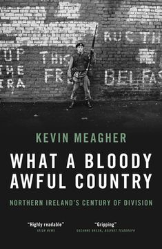 portada What a Bloody Awful Country: Northern Ireland's Century of Division