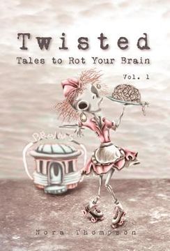 portada twisted: tales to rot your brain vol. 1 (en Inglés)