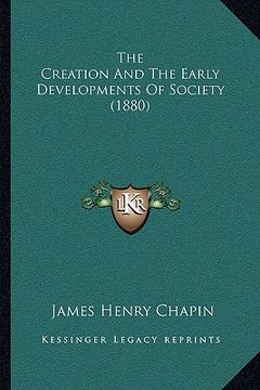 portada the creation and the early developments of society (1880) (en Inglés)