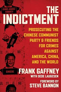 portada The Indictment: Prosecuting the Chinese Communist Party & Friends for Crimes Against America, China, and the World (en Inglés)