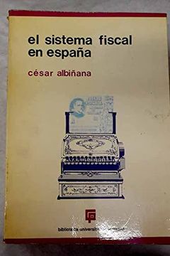 portada El Sistema Fiscal en Espan? A (Biblioteca Universitaria Guadiana) (Spanish Edition)