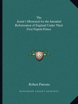 portada the jesuit's memorial for the intended reformation of england under their first popish prince