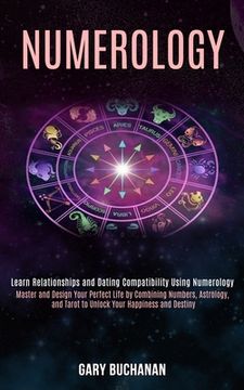 portada Numerology: Master and Design Your Perfect Life by Combining Numbers, Astrology, and Tarot to Unlock Your Happiness and Destiny (L 