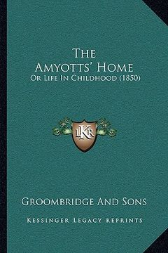portada the amyotts' home the amyotts' home: or life in childhood (1850) or life in childhood (1850) (in English)