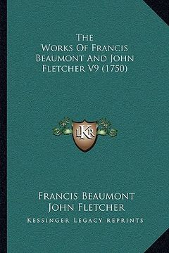 portada the works of francis beaumont and john fletcher v9 (1750) (en Inglés)
