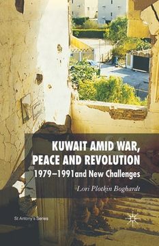 portada Kuwait Amid War, Peace and Revolution: 1979-1991 and New Challenges (en Inglés)