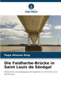 portada Die Faidherbe-Brücke in Saint Louis de Sénégal (en Alemán)