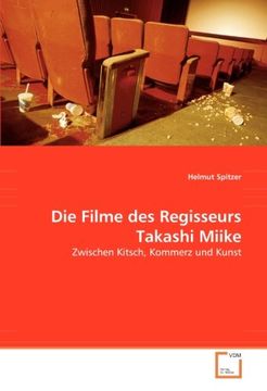 portada Die Filme des Regisseurs Takashi Miike: Zwischen Kitsch, Kommerz und Kunst