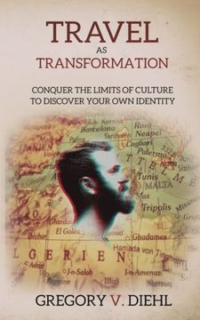 portada Travel as Transformation: Conquer the Limits of Culture to Discover Your Own Identity