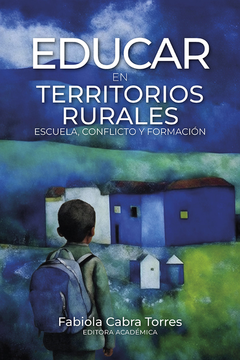 portada EDUCAR EN TERRITORIOS RURALES ESCUELA CONFLICTO Y FORMACION