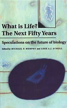 portada What is Life? The Next Fifty Years: Speculations on the Future of Biology (in English)