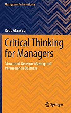 portada Critical Thinking for Managers: Structured Decision-Making and Persuasion in Business (Management for Professionals) (en Inglés)