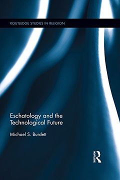 portada Eschatology and the Technological Future (Routledge Studies in Religion)